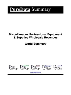 cover image of Miscellaneous Professional Equipment & Supplies Wholesale Revenues World Summary